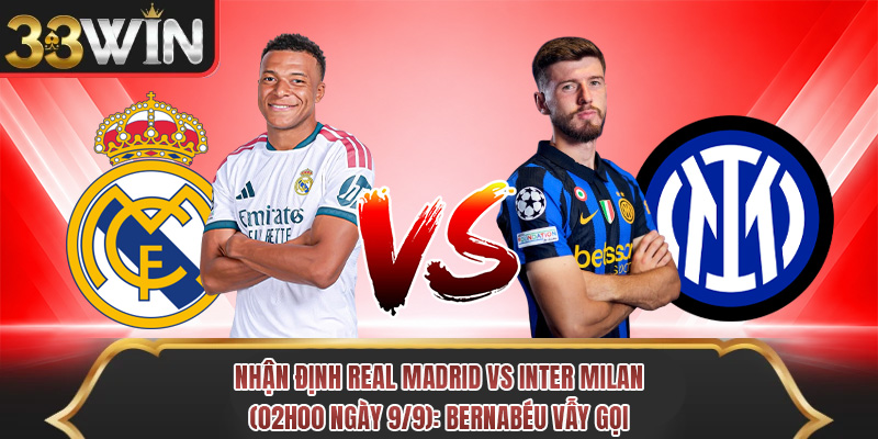 nhan-dinh-real-madrid-vs-inter-milan